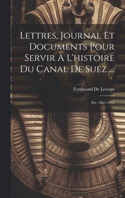 bokomslag Lettres, Journal Et Documents Pour Servir  L'histoire Du Canal De Suez ...