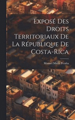 Expos Des Droits Territoriaux De La Rpublique De Costa-Rica 1