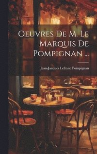 bokomslag Oeuvres De M. Le Marquis De Pompignan ...