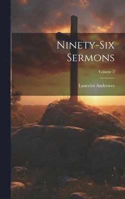 bokomslag Ninety-Six Sermons; Volume 2