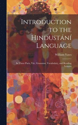 William Yates - Introduction to the Hindustání Language, Inbunden