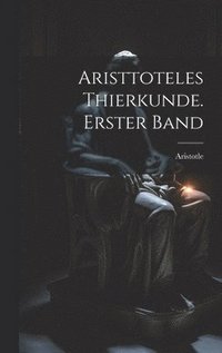 bokomslag Aristtoteles Thierkunde. Erster Band