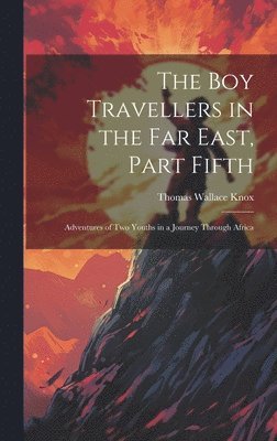 bokomslag The Boy Travellers in the Far East, Part Fifth