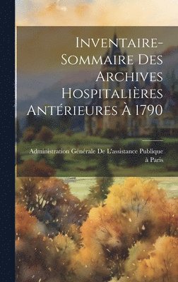 Inventaire-Sommaire Des Archives Hospitalires Antrieures  1790 1