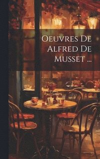 bokomslag Oeuvres De Alfred De Musset ...