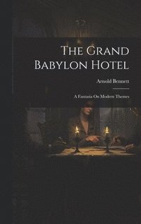 bokomslag The Grand Babylon Hotel