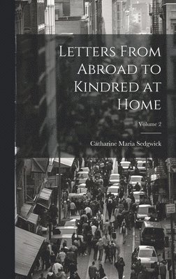 bokomslag Letters From Abroad to Kindred at Home; Volume 2