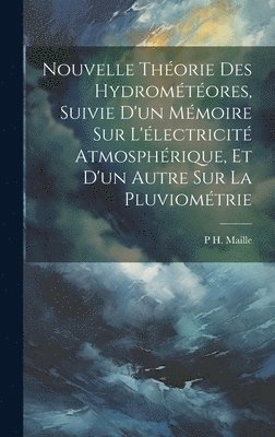 bokomslag Nouvelle Théorie Des Hydrométéores, Suivie D'un Mémoire Sur L'électricité Atmosphérique, Et D'un Autre Sur La Pluviométrie