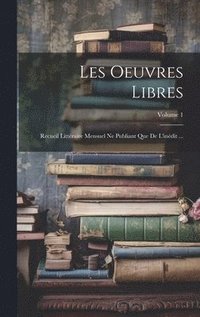 bokomslag Les Oeuvres Libres