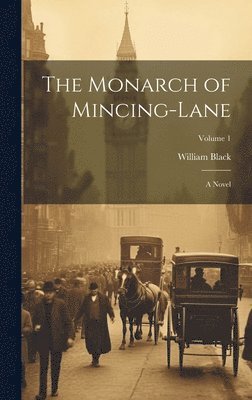 William Black - Monarch of Mincing-Lane, Inbunden