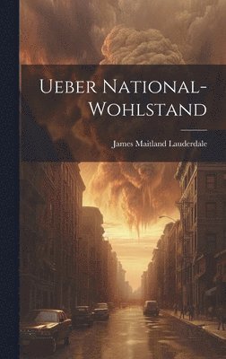 bokomslag Ueber National-Wohlstand