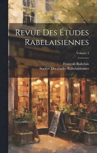 bokomslag Revue Des Études Rabelaisiennes; Volume 4