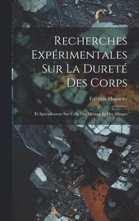 bokomslag Recherches Exprimentales Sur La Duret Des Corps