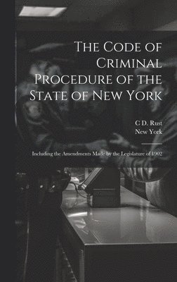 The Code of Criminal Procedure of the State of New York 1