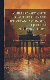 bokomslag Schiller's Gedichte Erlutert Und Auf Ihre Veranlassungen, Quellen Zurckgefhrt