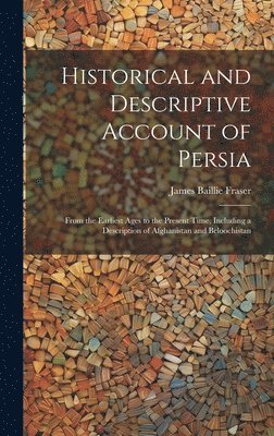 bokomslag Historical and Descriptive Account of Persia