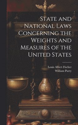 State and National Laws Concerning the Weights and Measures of the United States 1