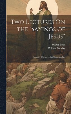 Two Lectures On the &quot;Sayings of Jesus&quot; 1