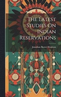 bokomslag The Latest Studies On Indian Reservations