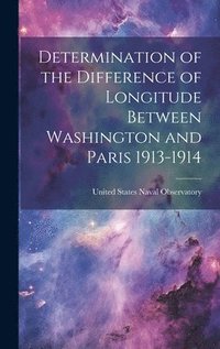 bokomslag Determination of the Difference of Longitude Between Washington and Paris 1913-1914