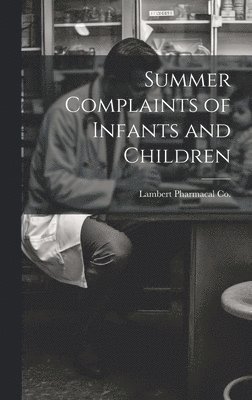 Summer Complaints of Infants and Children 1