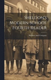 bokomslag Sheldon's Modern School Fourth Reader