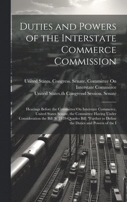 Duties and Powers of the Interstate Commerce Commission 1