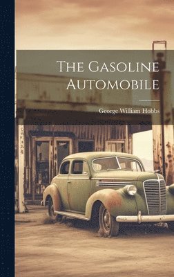 George William Hobbs - Gasoline Automobile, Inbunden