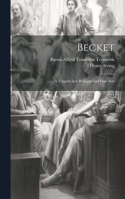 Henry Irving, Baron Alfred Tennyson Tennyson - Becket, Inbunden