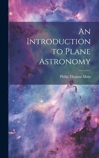 bokomslag An Introduction to Plane Astronomy