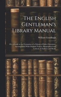 bokomslag The English Gentleman's Library Manual