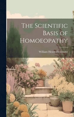 The Scientific Basis of Homoeopathy 1