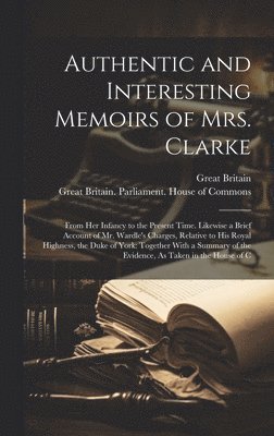 bokomslag Authentic and Interesting Memoirs of Mrs. Clarke
