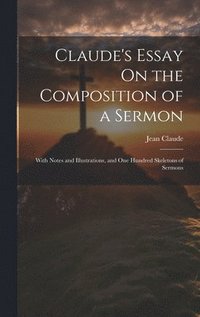 bokomslag Claude's Essay On the Composition of a Sermon