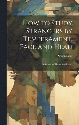 bokomslag How to Study Strangers by Temperament, Face and Head