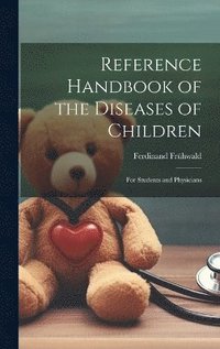 bokomslag Reference Handbook of the Diseases of Children