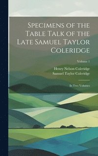 bokomslag Specimens of the Table Talk of the Late Samuel Taylor Coleridge