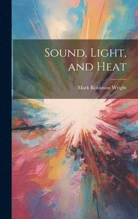 bokomslag Sound, Light, and Heat