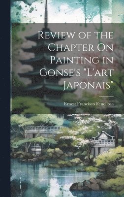 Review of the Chapter On Painting in Gonse's &quot;L'art Japonais&quot; 1