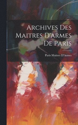 Archives Des Maitres D'armes De Paris 1