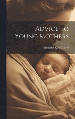 Advice to Young Mothers 1