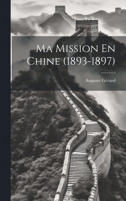 bokomslag Ma Mission En Chine (1893-1897)