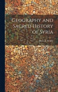 bokomslag Geography and Sacred History of Syria