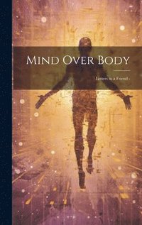 bokomslag Mind Over Body
