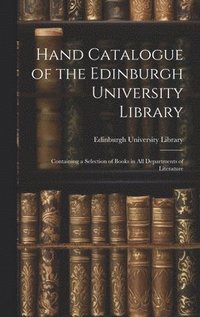 bokomslag Hand Catalogue of the Edinburgh University Library