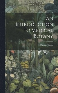 bokomslag An Introduction to Medical Botany