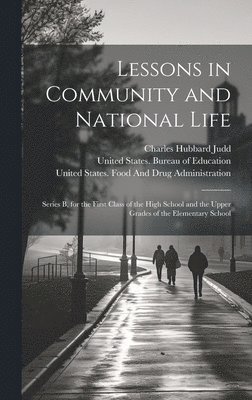 Charles Hubbard Judd, United States Bureau of Education, United States Food and Drug Administ - Lessons in Community and National Life, Inbunden