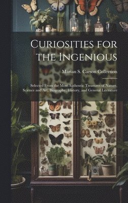 Marian S Carson Collection, Marian S. Carson Collection - Curiosities for the Ingenious, Inbunden