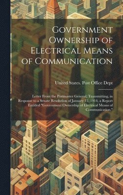 Government Ownership of Electrical Means of Communication, Inbunden