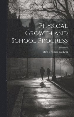 bokomslag Physical Growth and School Progress